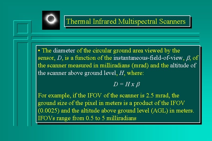 Thermal Infrared Multispectral Scanners • The diameter of the circular ground area viewed by