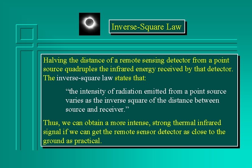 Inverse-Square Law Halving the distance of a remote sensing detector from a point source