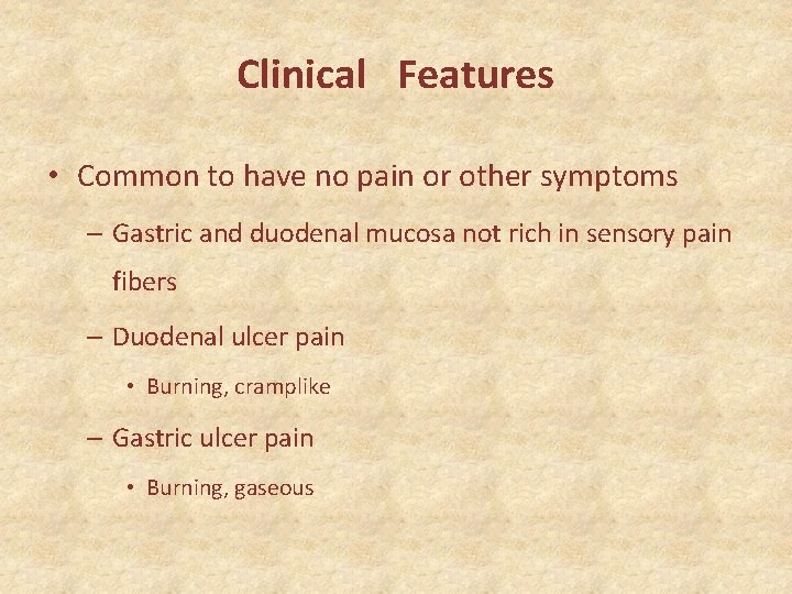 Clinical Features • Common to have no pain or other symptoms – Gastric and