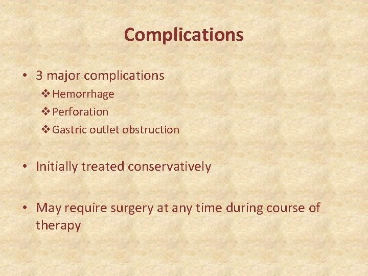 Complications • 3 major complications v. Hemorrhage v. Perforation v. Gastric outlet obstruction •