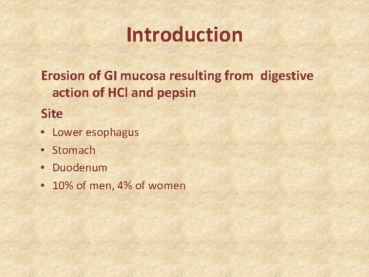 Introduction Erosion of GI mucosa resulting from digestive action of HCl and pepsin Site