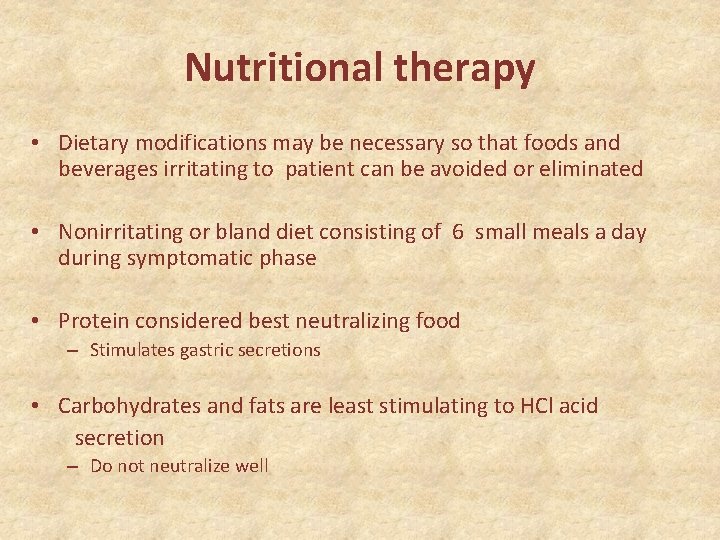 Nutritional therapy • Dietary modifications may be necessary so that foods and beverages irritating