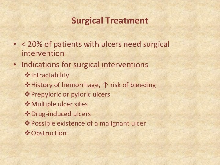 Surgical Treatment • < 20% of patients with ulcers need surgical intervention • Indications