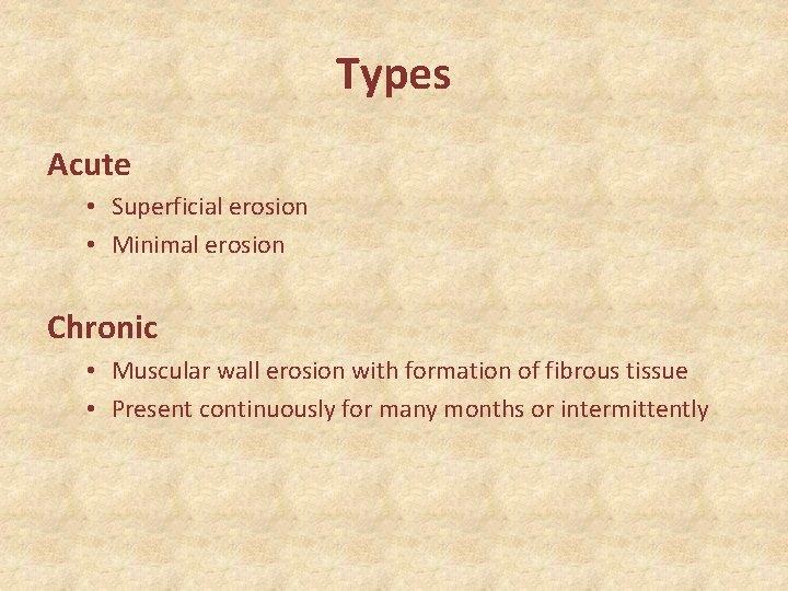 Types Acute • Superficial erosion • Minimal erosion Chronic • Muscular wall erosion with