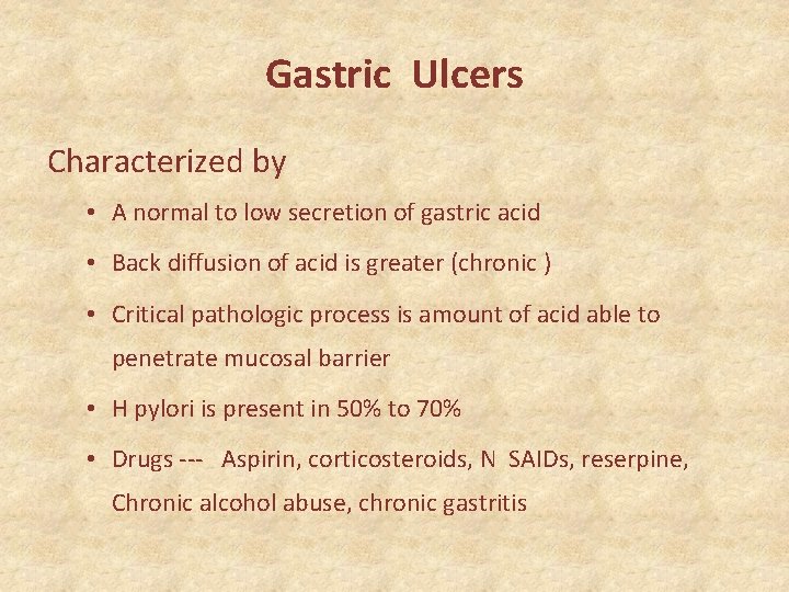 Gastric Ulcers Characterized by • A normal to low secretion of gastric acid •