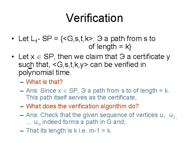 Verification • Let L 1 - SP = {<G, s, t, k>: Э a