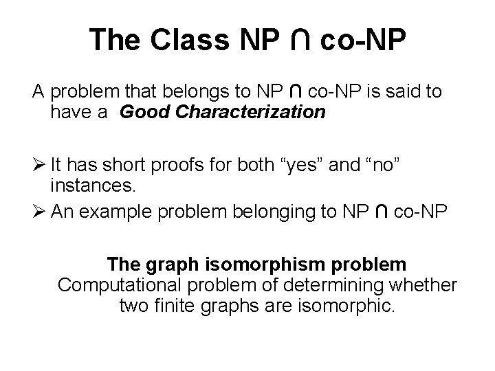 The Class NP ∩ co-NP A problem that belongs to NP ∩ co-NP is