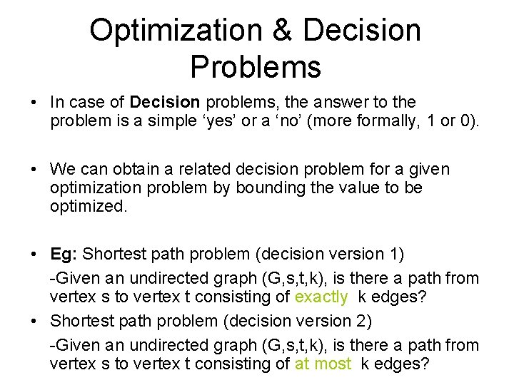 Optimization & Decision Problems • In case of Decision problems, the answer to the