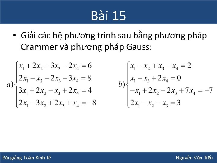 Bài 15 • Giải các hệ phương trình sau bằng phương pháp Crammer và