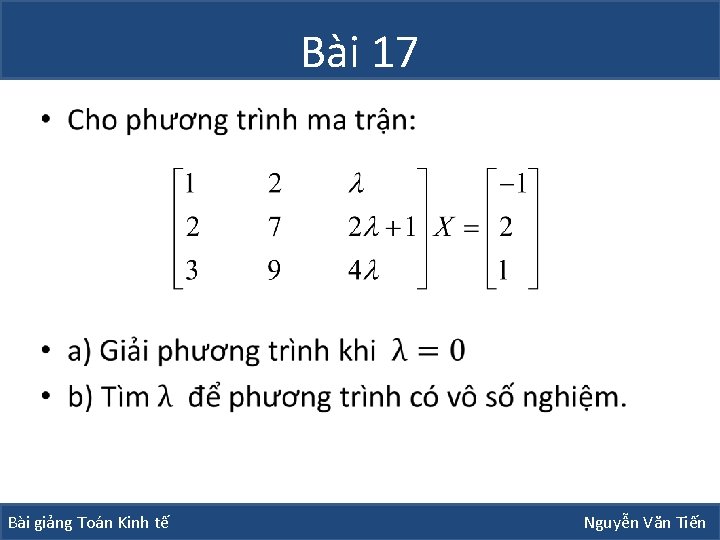 Bài 17 • Bài giảng Toán Kinh tế Nguyễn Văn Tiến 