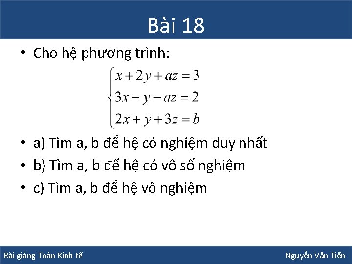 Bài 18 • Cho hệ phương trình: • a) Tìm a, b để hệ