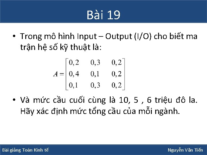 Bài 19 • Trong mô hình Input – Output (I/O) cho biết ma trận