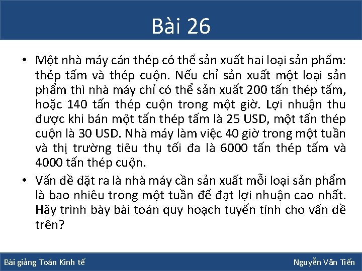 Bài 26 • Một nhà máy cán thép có thể sản xuất hai loại