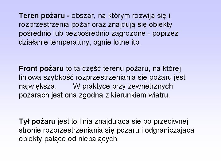 Teren pożaru - obszar, na którym rozwija się i rozprzestrzenia pożar oraz znajdują się