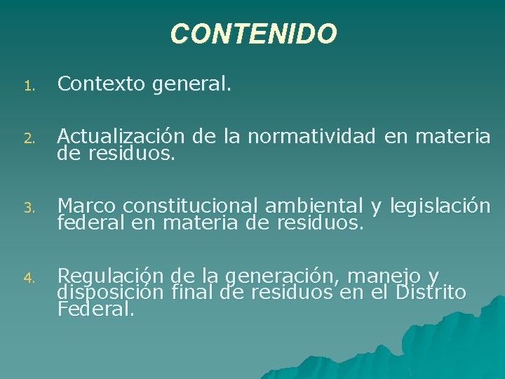 CONTENIDO 1. Contexto general. 2. Actualización de la normatividad en materia de residuos. 3.