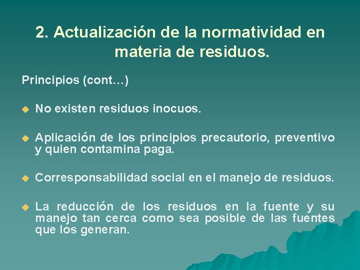 2. Actualización de la normatividad en materia de residuos. Principios (cont…) u No existen