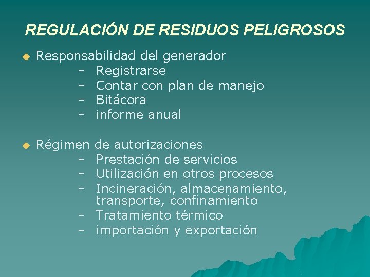 REGULACIÓN DE RESIDUOS PELIGROSOS u Responsabilidad del generador – Registrarse – Contar con plan