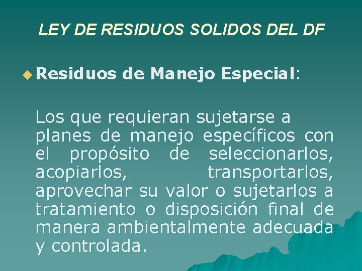 LEY DE RESIDUOS SOLIDOS DEL DF u Residuos de Manejo Especial: Los que requieran