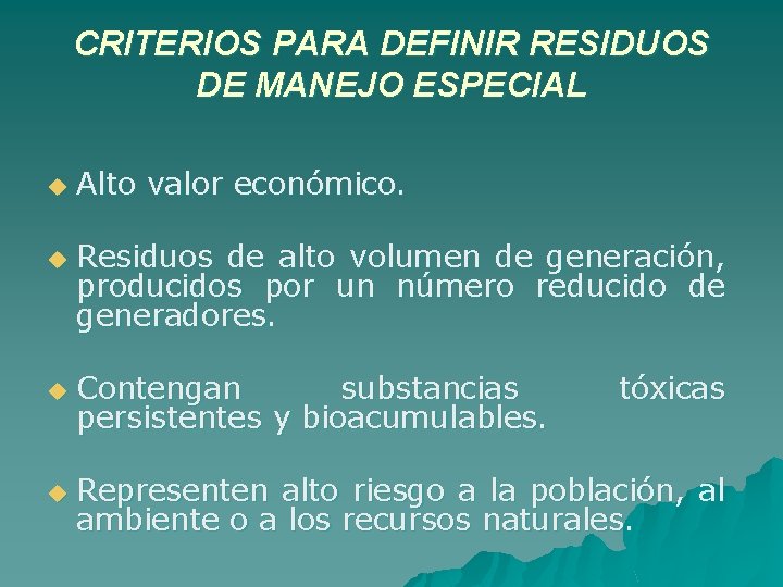 CRITERIOS PARA DEFINIR RESIDUOS DE MANEJO ESPECIAL u u Alto valor económico. Residuos de