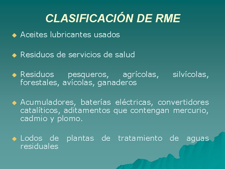 CLASIFICACIÓN DE RME u Aceites lubricantes usados u Residuos de servicios de salud u