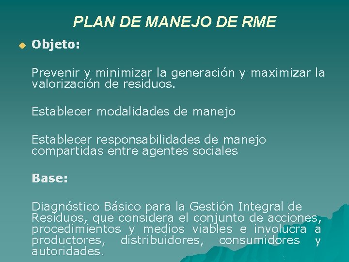 PLAN DE MANEJO DE RME u Objeto: Prevenir y minimizar la generación y maximizar