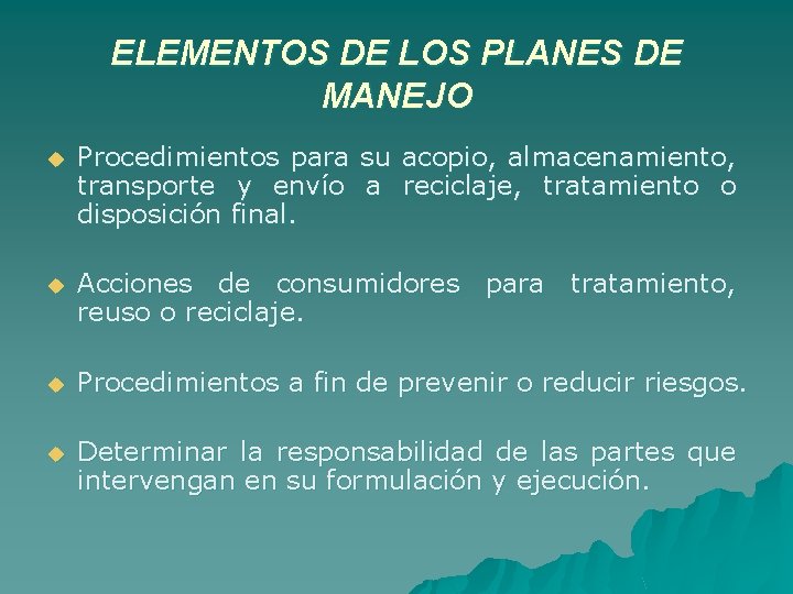 ELEMENTOS DE LOS PLANES DE MANEJO u Procedimientos para su acopio, almacenamiento, transporte y