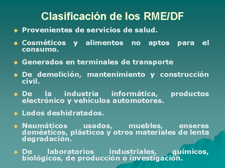 Clasificación de los RME/DF u Provenientes de servicios de salud. u Cosméticos consumo. u