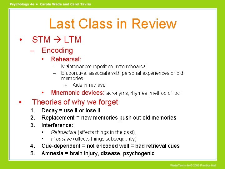 Last Class in Review • STM LTM – Encoding • Rehearsal: – – •