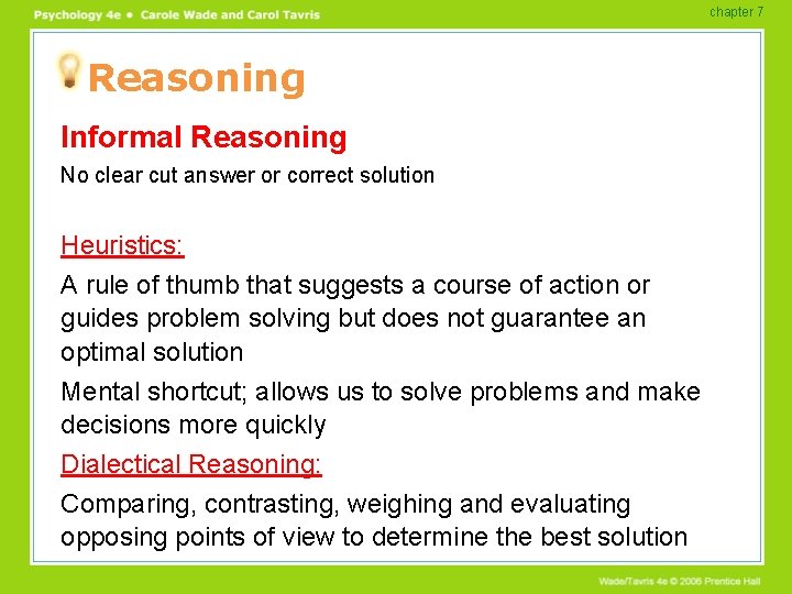 chapter 7 Reasoning Informal Reasoning No clear cut answer or correct solution Heuristics: A