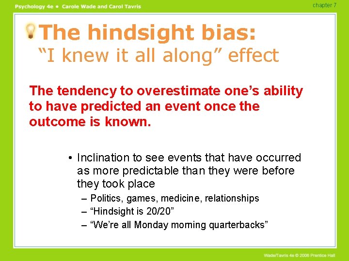 chapter 7 The hindsight bias: “I knew it all along” effect The tendency to