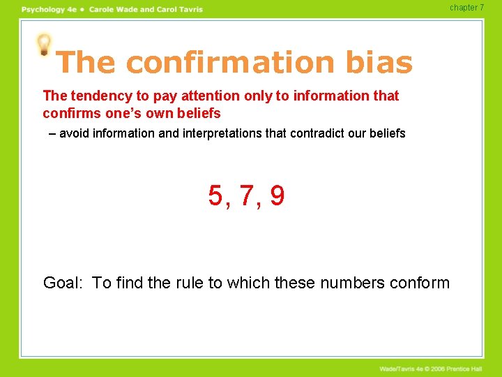 chapter 7 The confirmation bias The tendency to pay attention only to information that