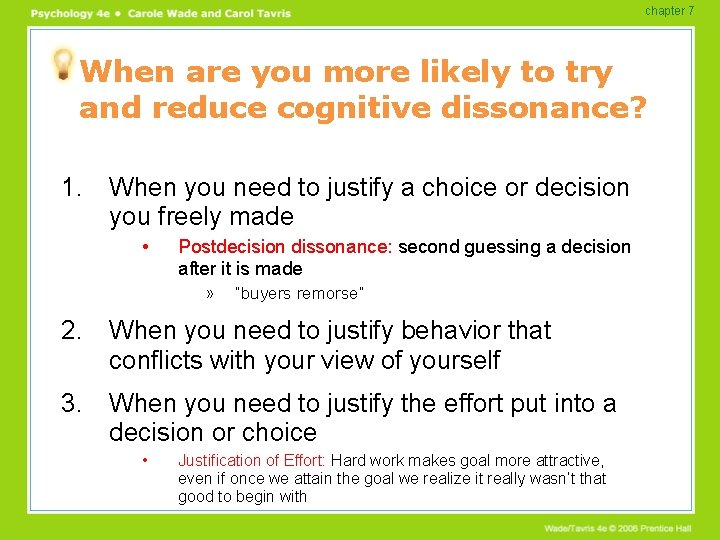 chapter 7 When are you more likely to try and reduce cognitive dissonance? 1.