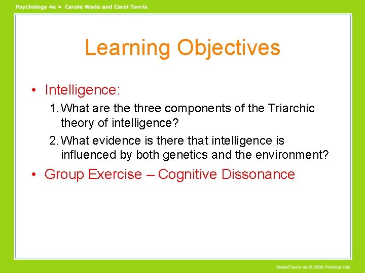 Learning Objectives • Intelligence: 1. What are three components of the Triarchic theory of