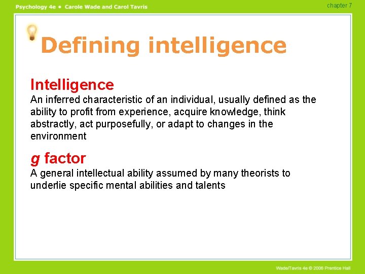 chapter 7 Defining intelligence Intelligence An inferred characteristic of an individual, usually defined as
