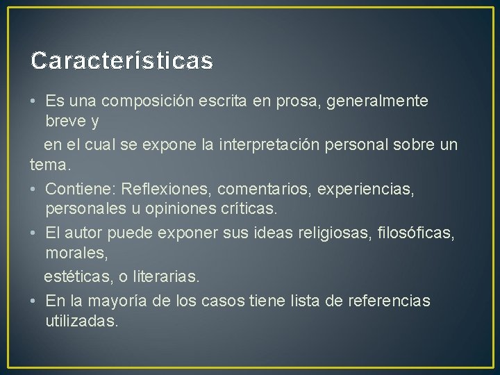 Características • Es una composición escrita en prosa, generalmente breve y en el cual