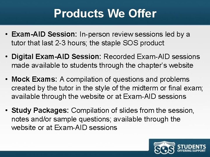 Products We Offer • Exam-AID Session: In-person review sessions led by a tutor that