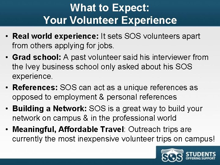 What to Expect: Your Volunteer Experience • Real world experience: It sets SOS volunteers