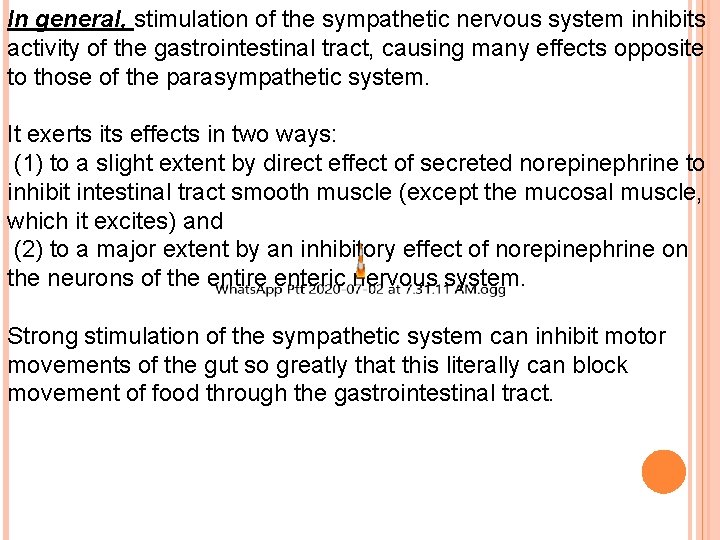 In general, stimulation of the sympathetic nervous system inhibits activity of the gastrointestinal tract,