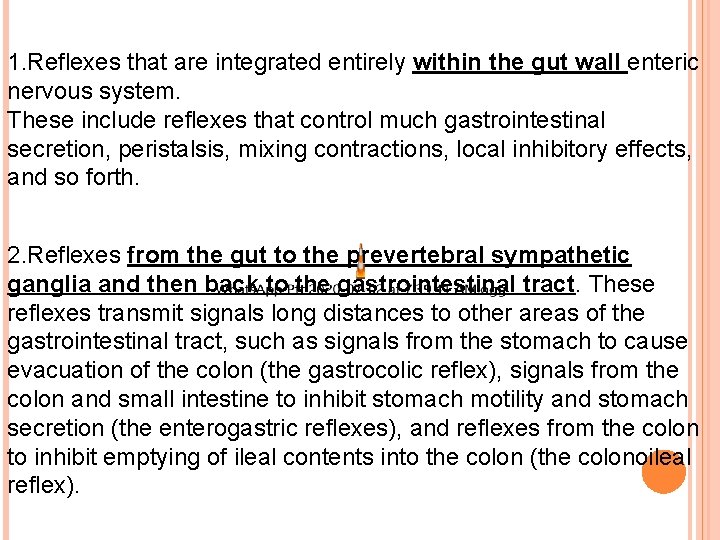 1. Reflexes that are integrated entirely within the gut wall enteric nervous system. These