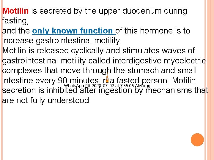 Motilin is secreted by the upper duodenum during fasting, and the only known function