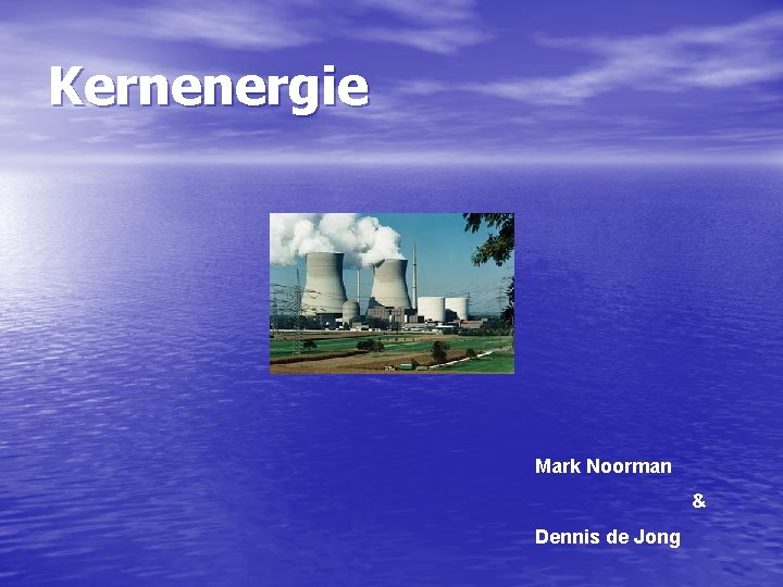 Kernenergie Mark Noorman & Dennis de Jong 