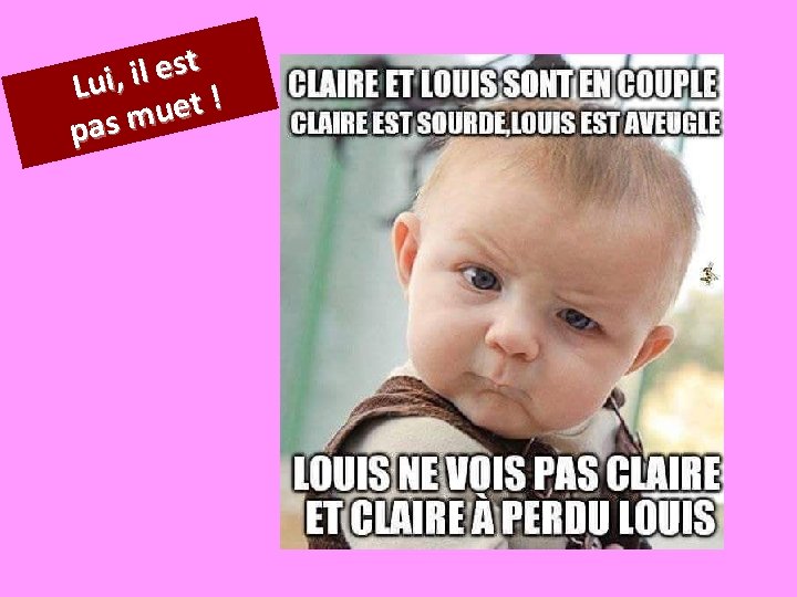 t s e l i Lui, ! t e u pas m 