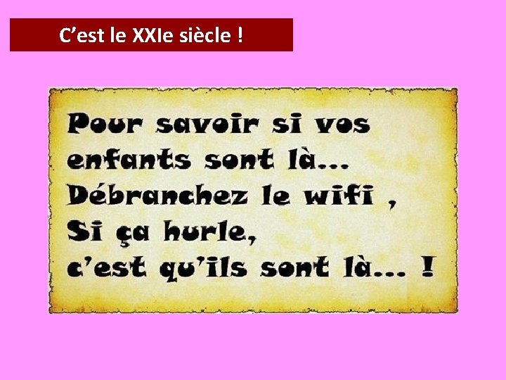 C’est le XXIe siècle ! 