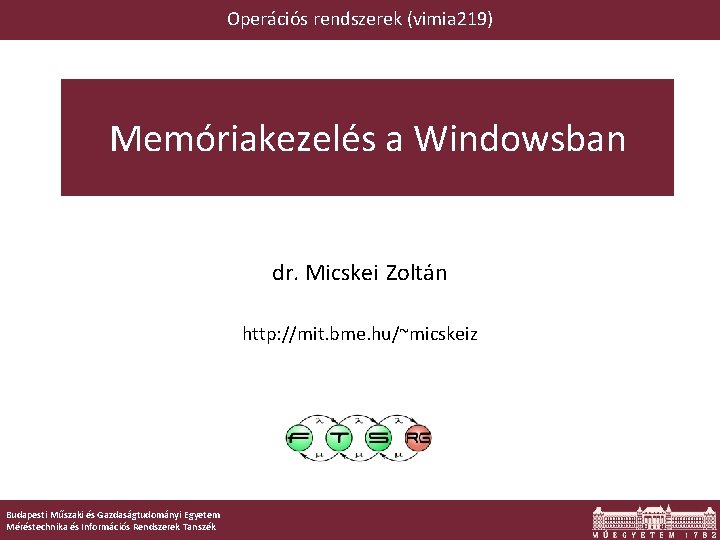 Operációs rendszerek (vimia 219) Memóriakezelés a Windowsban dr. Micskei Zoltán http: //mit. bme. hu/~micskeiz