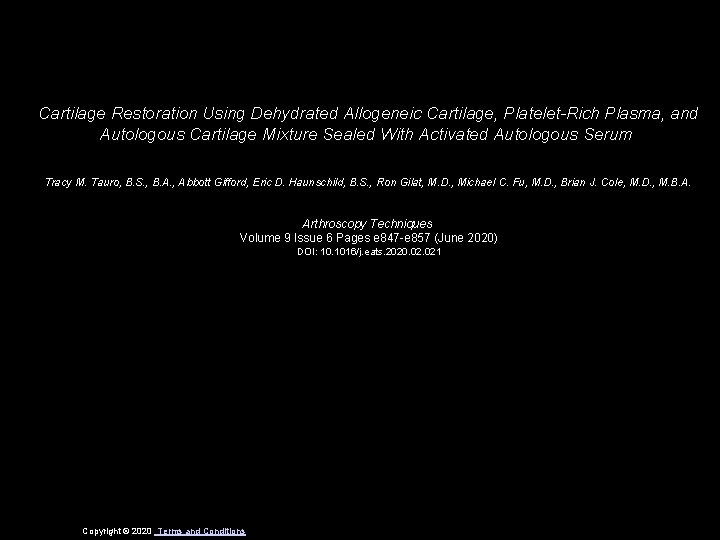 Cartilage Restoration Using Dehydrated Allogeneic Cartilage, Platelet-Rich Plasma, and Autologous Cartilage Mixture Sealed With