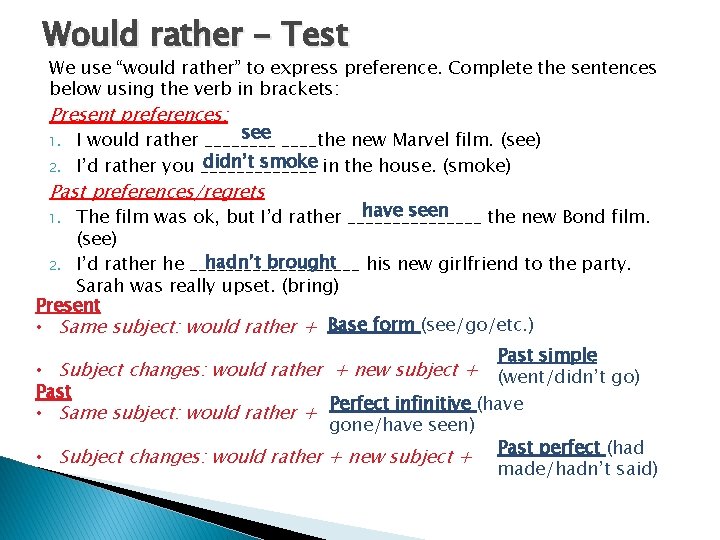 Would rather - Test We use “would rather” to express preference. Complete the sentences