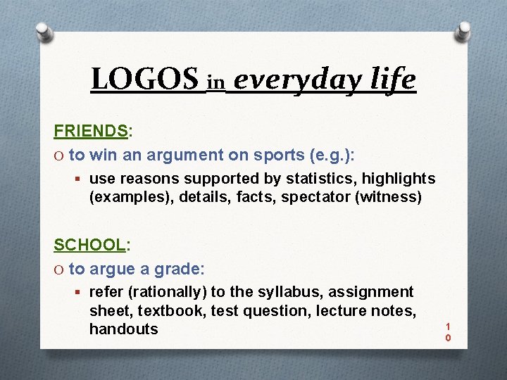 LOGOS in everyday life FRIENDS: O to win an argument on sports (e. g.