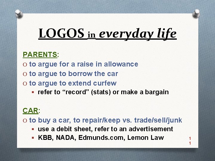 LOGOS in everyday life PARENTS: O to argue for a raise in allowance O