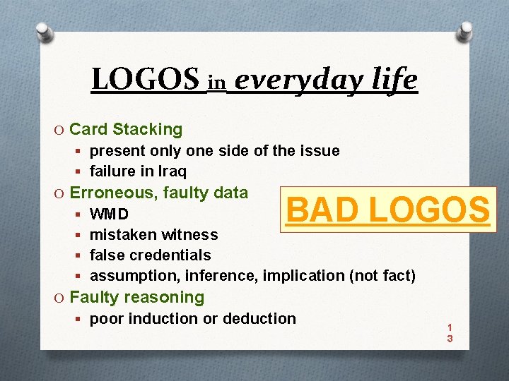LOGOS in everyday life O Card Stacking § present only one side of the