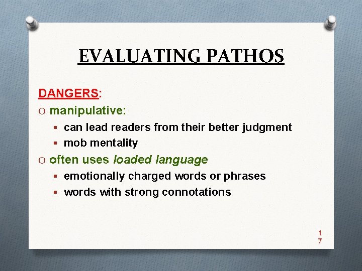 EVALUATING PATHOS DANGERS: O manipulative: § can lead readers from their better judgment §